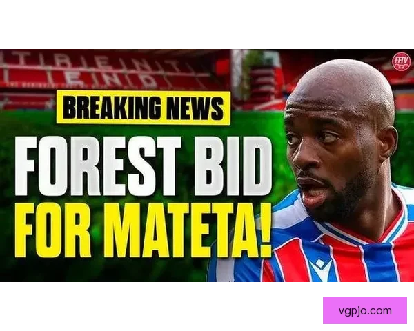 天体曝森林继续谈判马特塔水晶宫咬死四千万镑要价转会僵局持续中